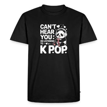 Cant Hear You In Listening To K Pop Panda - Men's Premium Organic T-Shirt - black - Front - Nico (187cm)