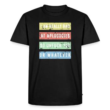 I am really bad at apologies Shirt - Men's Premium Organic T-Shirt - black - Front - Nico (187cm)