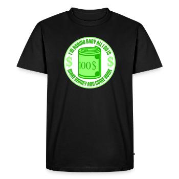 Je m’ennuie bébé, tout ce que je fais, c’est gagner de l’argent en rentrant à la maison - T-shirt Premium bio Homme - noir - Devant - Nico (187cm)
