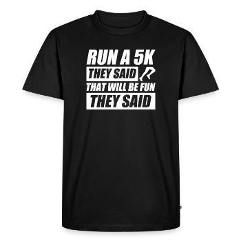 Run a 5k they said funny running jogging runner - Men's Premium Organic T-Shirt - black - Front - Nico (187cm)