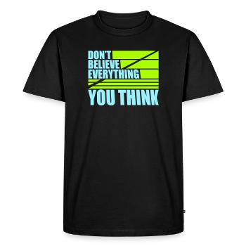 Don't Believe Everything You Think Saying Wisdom - Men's Premium Organic T-Shirt - black - Front - Nico (187cm)