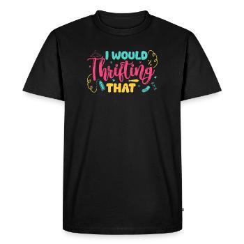 Thrift Shopper I Would Thrifting That Thrift Store - Men's Premium Organic T-Shirt - black - Front - Nico (187cm)