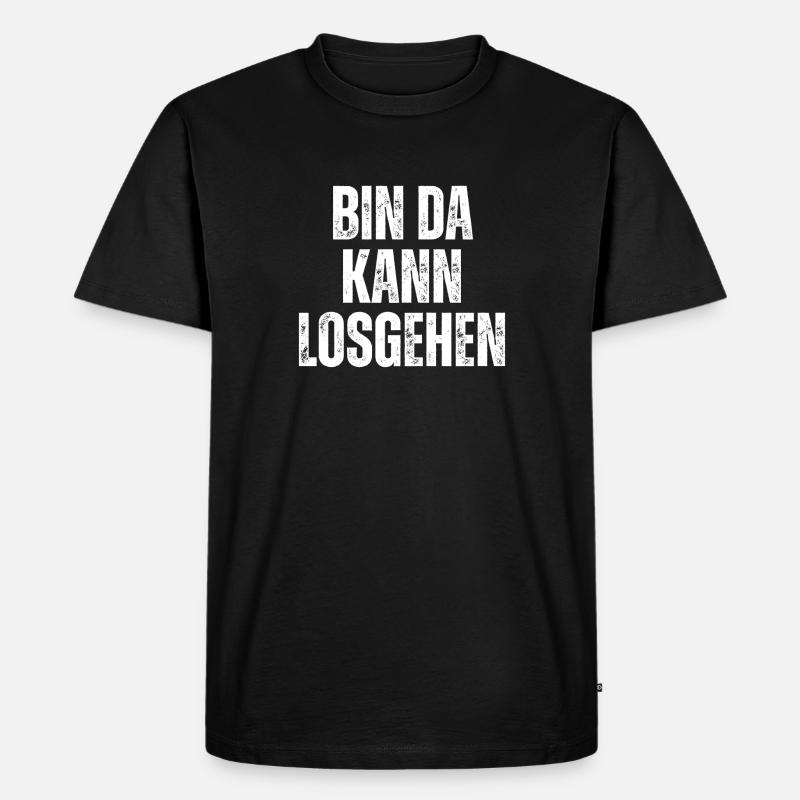 Bin Da Kann Losgehen - Männer Premium Bio T-Shirt - Schwarz