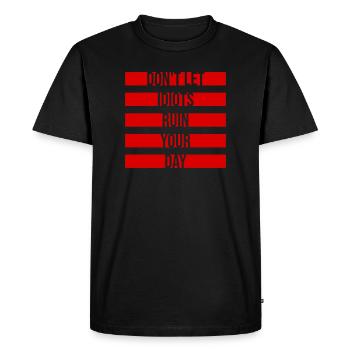 Ne laisse pas les idiots gâcher ta journée. Sarcasme drôle. - T-shirt Premium bio Homme - noir - Devant - Nico (187cm)