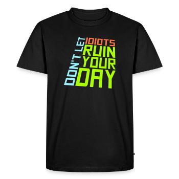 Ne laisse pas les idiots gâcher ta journée. Sarcasme drôle. - T-shirt Premium bio Homme - noir - Devant - Nico (187cm)