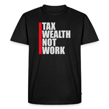 Tax Wealth Not Work Progressive Politics Economy - Men's Premium Organic T-Shirt - black - Front - Nico (187cm)