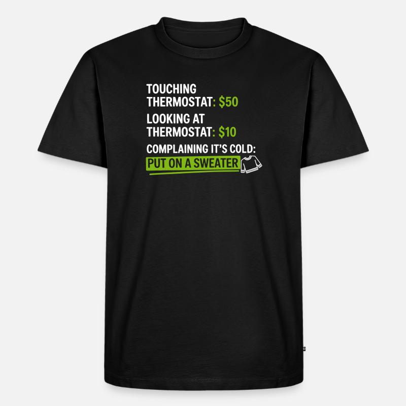 Thermostat-Humor: Zieh einen Pullover an - Männer Premium Bio T-Shirt - Schwarz