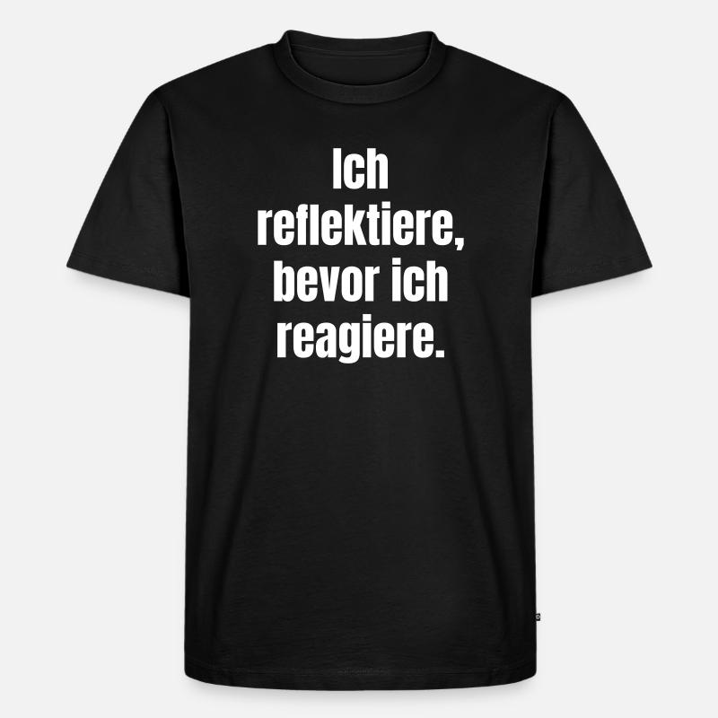 Reflect before you react - Men's Premium Organic T-Shirt - black