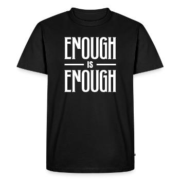 ENOUGH IS ENOUGH BOLD TYPOGRAPHY - Men's Premium Organic T-Shirt - black - Front - Nico (187cm)
