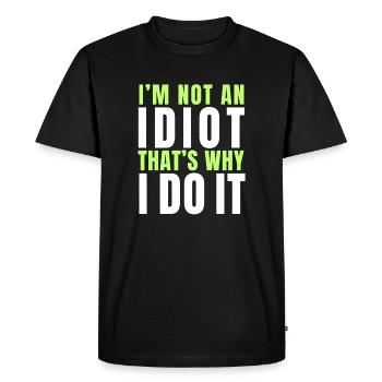 I am not an idiot - Men's Premium Organic T-Shirt - black - Front - Nico (187cm)