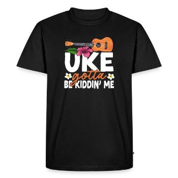 Hawaiian Ukulele Uke Uke Gotta Be - Men's Premium Organic T-Shirt - black - Front - Nico (187cm)