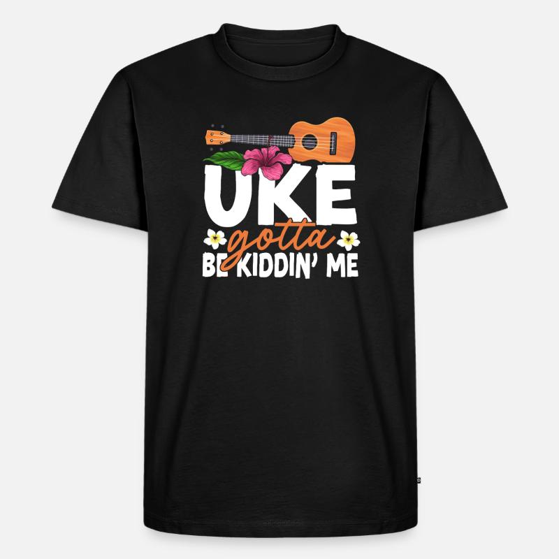 Hawaiian Ukulele Uke Uke Gotta Be - Männer Premium Bio T-Shirt - Schwarz