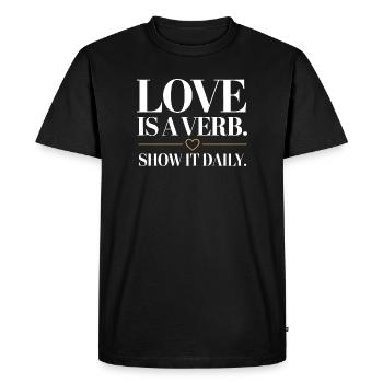 L’amour est un verbe. Montrez-le tous les jours. Dicton romantique - T-shirt Premium bio Homme - noir - Devant - Nico (187cm)