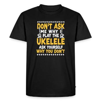 Ukulélé hawaïen Ukulélé Ne Me Demande Pas T - T-shirt Premium bio Homme - noir - Devant - Nico (187cm)