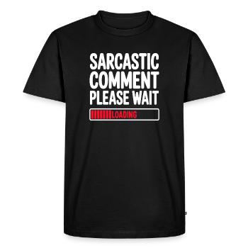 Commentaire sarcastique : Veuillez patienter, déclaration humoristique - T-shirt Premium bio Homme - noir - Devant - Nico (187cm)