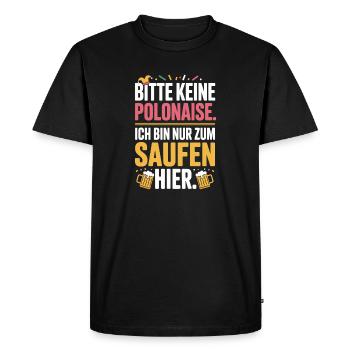 Carnival please no polonaise just for drinking here - Men's Premium Organic T-Shirt - black - Front - Nico (187cm)