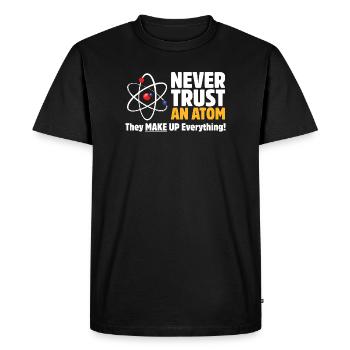 Never Trust an Atom Funny Science Pun - Men's Premium Organic T-Shirt - black - Front - Nico (187cm)
