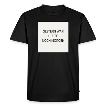 Yesterday Was Today Still Tomorrow – Typography Poster - Men's Premium Organic T-Shirt - black - Front - Nico (187cm)