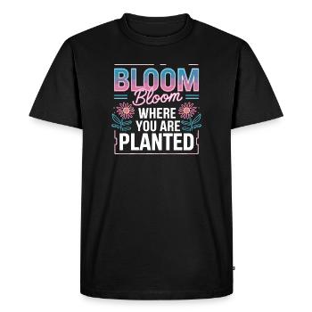 Bloom Bloom Where You Are Planted Self Love - Men's Premium Organic T-Shirt - black - Front - Nico (187cm)