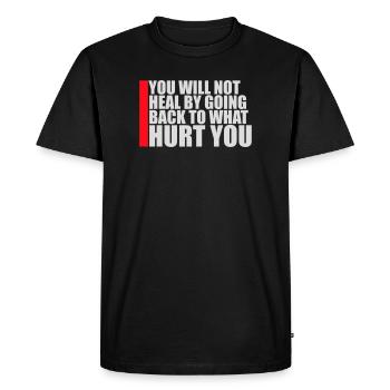 You Will Not Heal Healing Pain Let Go New - Men's Premium Organic T-Shirt - black - Front - Nico (187cm)