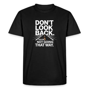 Ne regarde pas en arrière, tu ne vas pas dans cette direction, motivation - T-shirt Premium bio Homme - noir - Devant - Nico (187cm)