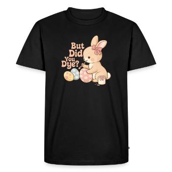 But Did You Dye Funny Easter Egg Dyeing Joke - Men's Premium Organic T-Shirt - black - Front - Nico (187cm)
