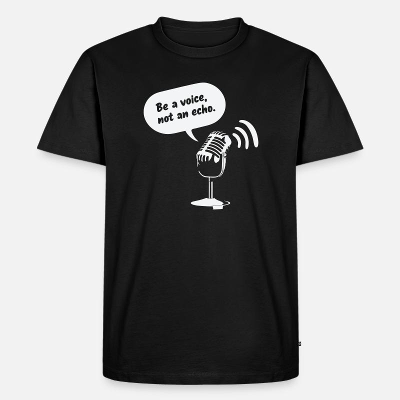 Be a Voice, Not an Echo - Männer Premium Bio T-Shirt - Schwarz