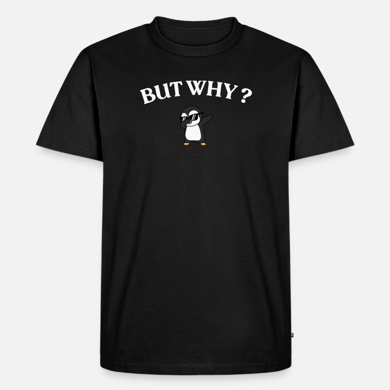 But Why? Pinguin Stil - Männer Premium Bio T-Shirt - Schwarz