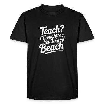 Enseigner ? Je croyais que tu avais dit plage - T-shirt Premium bio Homme - noir - Devant - Nico (187cm)