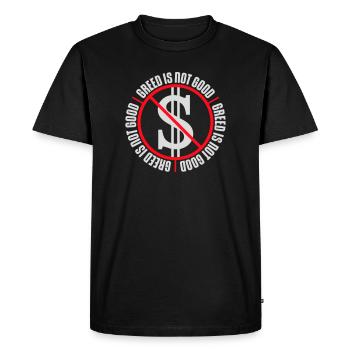 Greed Is Not Good Anti-Capitalism Statement Protest - Men's Premium Organic T-Shirt - black - Front - Nico (187cm)