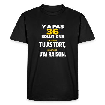 Y a Pas 36 Solutions tu as tort et J'Ai Toujours - T-shirt Premium bio Homme - noir - Devant - Nico (187cm)