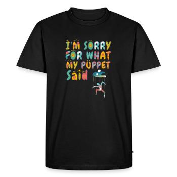 Sorry for what my puppet said - Men's Premium Organic T-Shirt - black - Front - Nico (187cm)