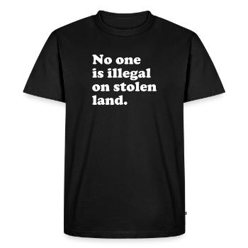 No One Is Illegal On Stolen Land - Illegality - Men's Premium Organic T-Shirt - black - Front - Nico (187cm)