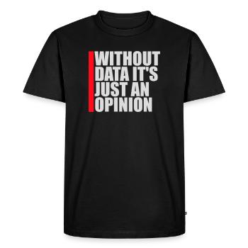 Without Data It's Just An Opinion Statistics Nerd - Men's Premium Organic T-Shirt - black - Front - Nico (187cm)