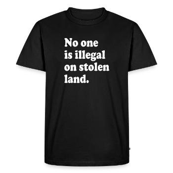 No One Is Illegal On Stolen Land - Illegality - Men's Premium Organic T-Shirt - black - Front - Nico (187cm)