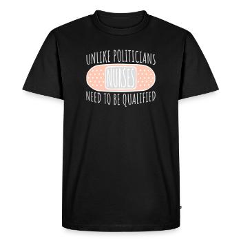 Unlike Politicians Nurses Need To Be Qualified - Men's Premium Organic T-Shirt - black - Front - Nico (187cm)