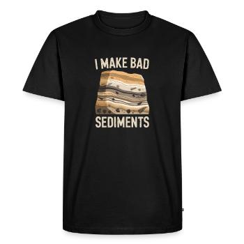 I Make Bad Sediments Geology Humor - Men's Premium Organic T-Shirt - black - Front - Nico (187cm)