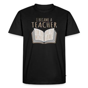 I Became Teacher for the Money and Fame Joke Logo - Men's Premium Organic T-Shirt - black - Front - Nico (187cm)