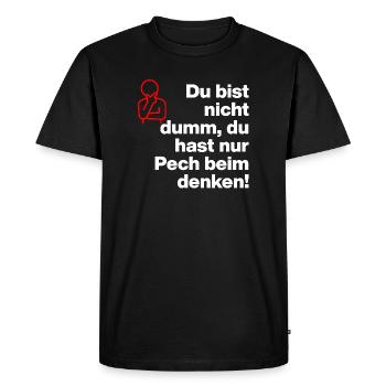 YOU'RE NOT STUPID, YOU'RE JUST UNLUCKY IN THINKING! - Men's Premium Organic T-Shirt - black - Front - Nico (187cm)
