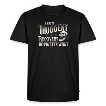 From Thuggery To Recovery No Matter What - Men's Premium Organic T-Shirt - black - Front - Nico (187cm)
