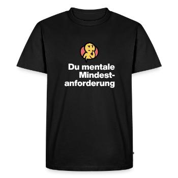 YOU MENTAL MINIMUM DEMAND. SARCASM GIFT - Men's Premium Organic T-Shirt - black - Front - Nico (187cm)