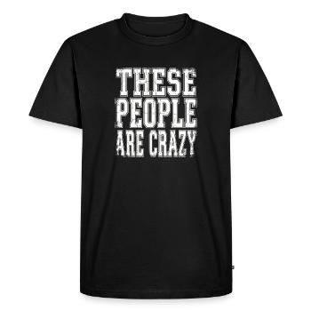 Ces gens sont fous - T-shirt Premium bio Homme - noir - Devant - Nico (187cm)