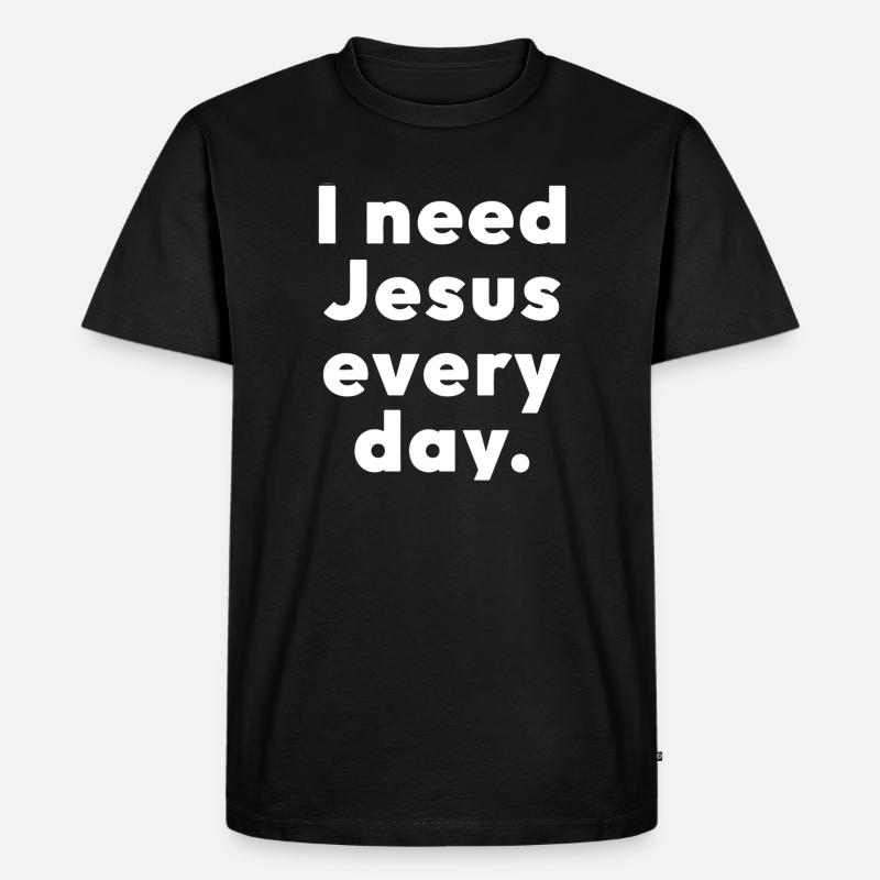 I need Jesus every day. - Männer Premium Bio T-Shirt - Schwarz