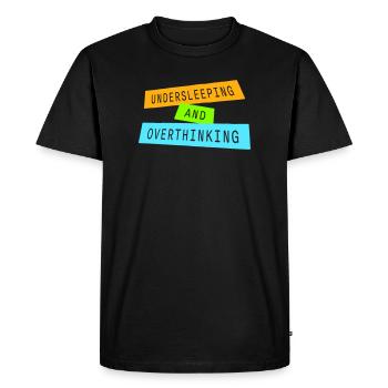 Undersleeping And Overthinking Funny Tired Saying - Men's Premium Organic T-Shirt - black - Front - Nico (187cm)