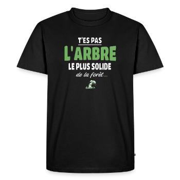 T’es pas l’arbre le plus solide de la forêt, drole - T-shirt Premium bio Homme - noir - Devant - Nico (187cm)