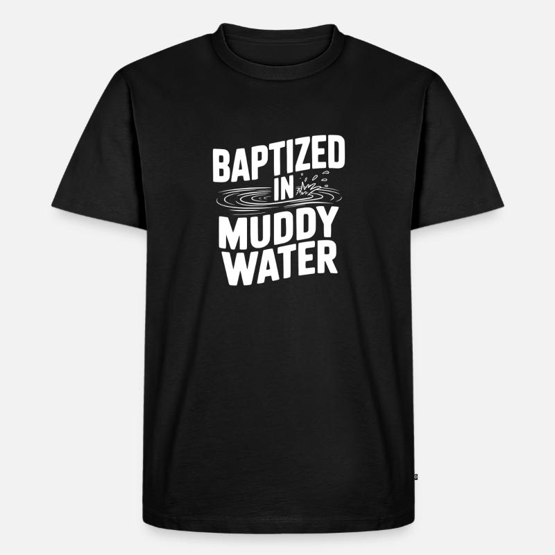 Baptisé dans des eaux boueuses - T-shirt Premium bio Homme - noir