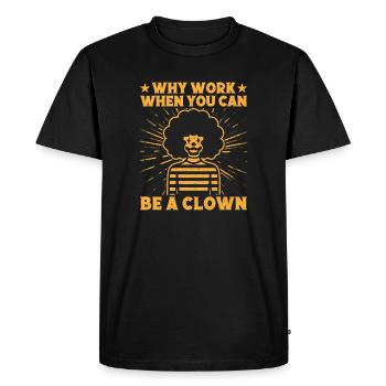 Pourquoi travailler pour un artiste de cirque clown ? Idée cadeau - T-shirt Premium bio Homme - noir - Devant - Nico (187cm)