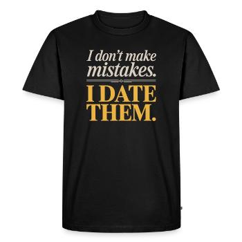 I Don't Make Mistakes I Date Them Ex Boyfriend Dating - Men's Premium Organic T-Shirt - black - Front - Nico (187cm)