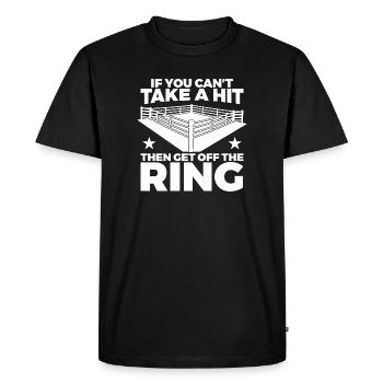 If You Can't Take Hit Then Get Off Ring - Men's Premium Organic T-Shirt - black - Front - Nico (187cm)
