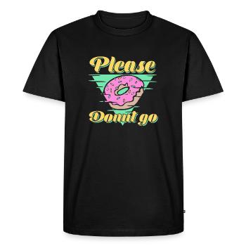 Please Donut Go Funny food Donuts - Gift  - Men's Premium Organic T-Shirt - black - Front - Nico (187cm)